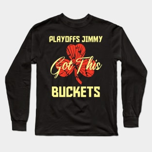 Playoffs Jimmy Buckets GOT THIS C Long Sleeve T-Shirt